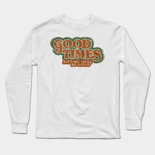 Good Times: Ain't We Lucky We Got'em Long Sleeve T-Shirt